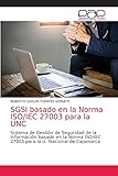  SGSI basado en la Norma ISO/IEC 27003 para la UNC: Sistema de Gestión de Seguridad de la Información basado en la Norma ISO/IEC 27003 para la U. Nacional de Cajamarca