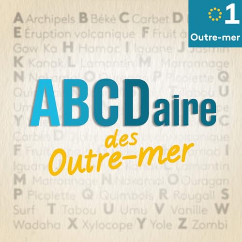 Ab&eacute;c&eacute;daire des Outre-mer Podcast Por Outre-mer la 1&egrave;re arte de portada