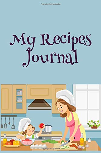 My Recipes Journal: The DIY Cookbook | Blank Recipe Book to Write In: Collect the Recipes You Love in Your Own Custom Cookbook