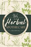 Herbal Apothecary Journal: Herbalism Logbook for Recording Herb Profiles, Recipes & Notes | Materia Medica Organizer Notebook to Track Plant Properties & Remedy Formulary