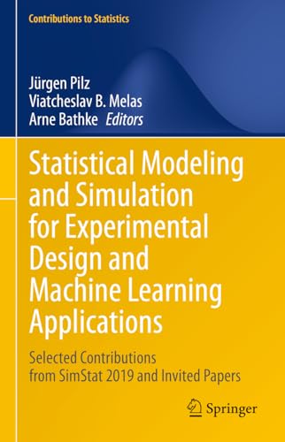 Statistical Modeling and Simulation for Experimental Design and Machine Learning Applications: Selected Contributions from SimStat 2019 and Invited Papers (Contributions to Statistics)
