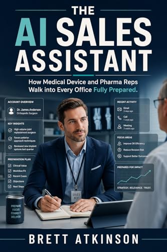 The Ai Sales Assistant.: How Medical Device and Pharma Reps Walk into Every Office Fully Prepared