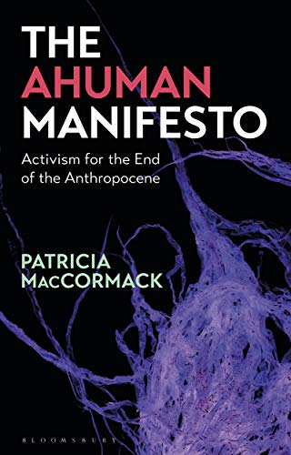 Télécharger The Ahuman Manifesto: Activism for the End of the Anthropocene (English Edition) Gratuit