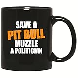 Funny Humor Gift for Dog Lovers Save Pit Bull Muzzle a Politician 11oz 15oz Black Coffee Mug