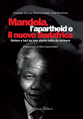 Mandela, l’apartheid e il nuovo Sudafrica: Ombre e luci su una storia tutta da scrivere