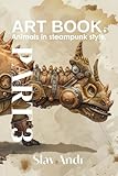 partenariat def  ART BOOK. Animals in steampunk style. Part 3 (ART BOOKS. Animals in Steampunk style.) (English Edition)