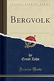 ernst zahnarzt  Bergvolk (Classic Reprint)