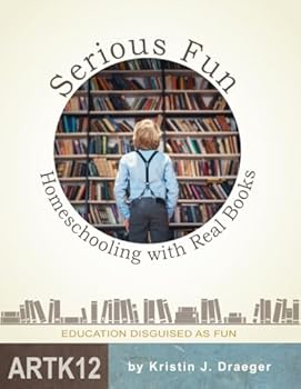 Paperback Serious Fun: Homeschooling with Real Books Book