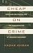 Cheap on Crime: Recession-Era Politics and the Transformation of American Punishment