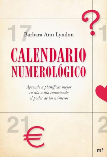 Calendario numerológico: Aprende a planificar mejor tu día a día conociendo el poder de los n�...