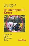 Im Brennpunkt: Korea: Geschichte, Politik, Wirtschaft, Kultur (Beck'sche Reihe)