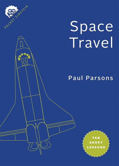 Space Travel: Ten Short Lessons (Pocket Einstein Series)