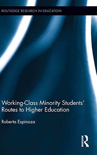 Working-Class Minority Students’ Routes to Higher Education: 81 (Routledge Research in Education)