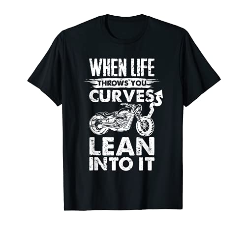 Motorcycle Tshirt When life throws you curves lean into it Motorcycle Tshirt When life throws you curves lean into it
