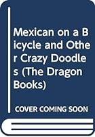 Mexican on a Bicycle and Other Crazy Doodles 0583311423 Book Cover