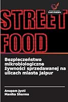 Bezpieczenstwo mikrobiologiczne zywnosci sprzedawanej na ulicach miasta Jaipur 6209290167 Book Cover