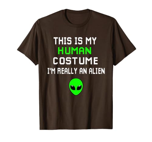 Weird Funny This is My Human Costume I'm Really an Alien T-Shirt, Men, Brown, X-Large
