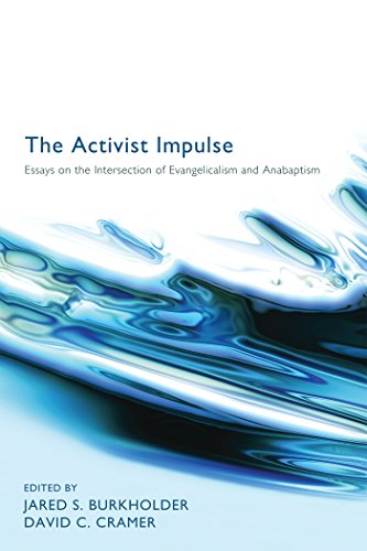 The Activist Impulse: Essays on the Intersection of Evangelicalism and Anabaptism (English Edition) - Burkholder, Jared S.