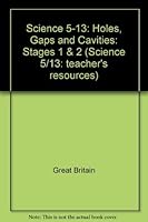 Science 5-13: Holes, Gaps and Cavities: Stages 1 & 2 (Science 5/13: Teacher's Resources) 0356041085 Book Cover