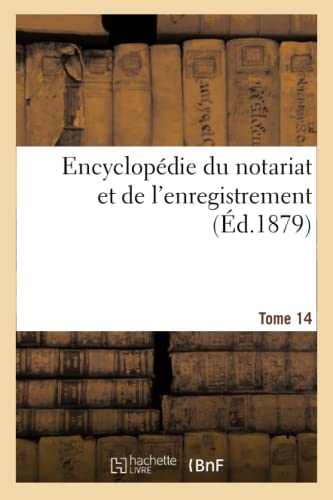 Encyclopédie Du Notariat Et de l'Enregistrement (French Edition)