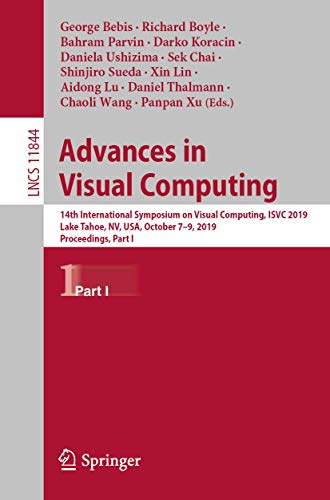 Advances in Visual Computing: 14th International Symposium on Visual Computing, ISVC 2019, Lake Tahoe, NV, USA, October 7–9, 2019, Proceedings, Part I (Lecture Notes in Computer Science, 11844)