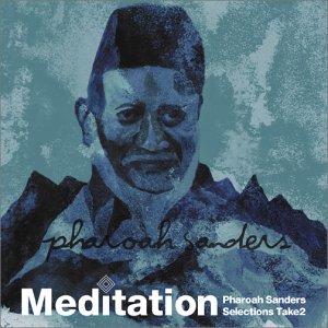 ファラオ サンダース/メディテーション〜ファラオ サンダース セレクションズ テイク2〜