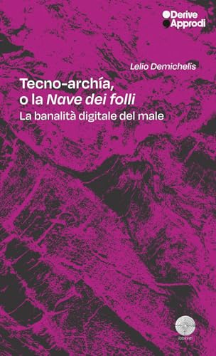 Tecno-Archía. O La «Nave Dei Folli». La Banalità Digitale Del Male