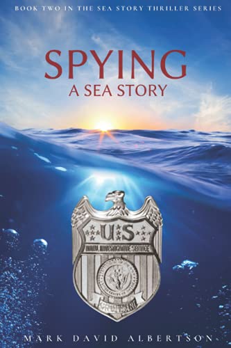 Spying: A Sea Story (Sea Story Thriller Series)