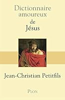 Dictionnaire amoureux de Jesus 2259217966 Book Cover