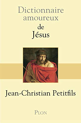 Plon - Dictionnaire amoureux de Jésus - -5%