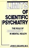 Limits Of Scientific Psychiatry: The Role Of Uncertainty In Mental Health 087630420X Book Cover