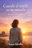 Cuando el miedo ya no manda: Reescribiendo tu vida (Cuando el miedo ya no manda. nº 2)