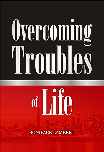 OVERCOMING TROUBLES OF LIFE: “There is a way which seemeth right unto a man, but the end thereof are ways of death”(Prov, 14:12) (English Edition)
