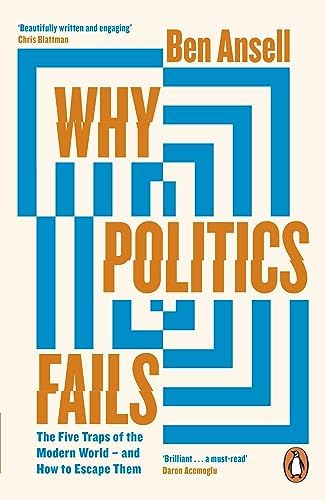 Why Politics Fail?: The Five Traps of the Modern World & How to Escape Them