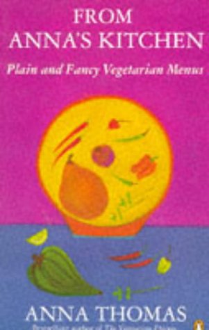 From Anna's Kitchen: Plain And Fancy Vegetarian Menus (Penguin Cookery Library) Paperback – 14 Oct. 1996