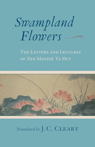 Swampland Flowers: The Letters and Lectures of Zen Master Ta Hui