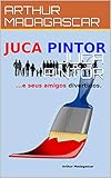  JUCA PINTOR (Portuguese Edition)