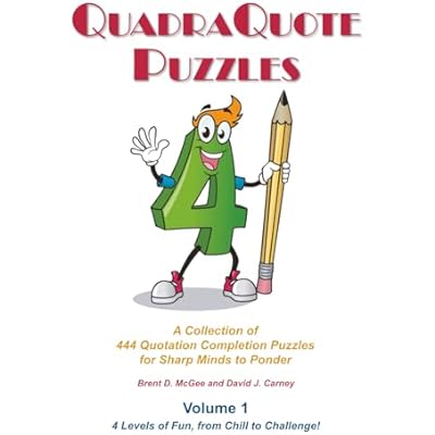 QuadraQuote Puzzles: A Collection of 444 Quotation Completion Puzzles for Sharp Minds to Ponder, Volume 1: 4 Levels of Fun, From Chill to Challenge!