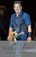 BRUCE SPRINGSTEEN: A Bruce Springsteen Biography 1719849013 Book Cover