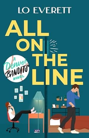 Book cover All on the Line: A Denver Bandits Baseball Novel (Mile-High Hearts: Denver Bandits Baseball)