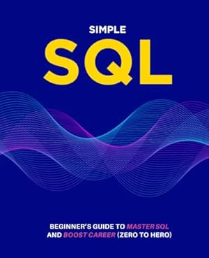 Book cover Simple SQL: Beginner’s Guide To Master SQL And Boost Career (Zero To Hero)