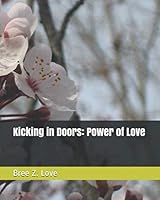 Kicking in Doors: Power of Love 1075620104 Book Cover