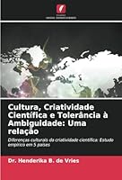 Cultura, Criatividade Científica e Tolerância à Ambiguidade: Uma relação: Diferenças culturais da criatividade científica: Estudo empírico em 5 países (Portuguese Edition) 6208679958 Book Cover