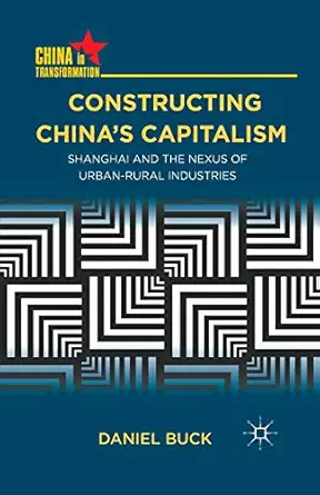 Constructing China's Capitalism: Shanghai and the Nexus of Urban-Rural Industries 1st ed. 2012 Edition-Wow! eBook
