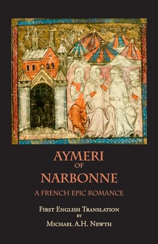 Aymeri of Narbonne: A French Epic Romance (Medieval & Renaissance Texts)