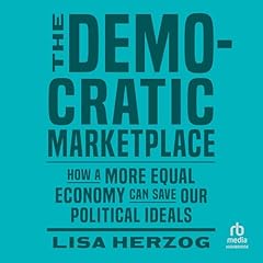 The Democratic Marketplace Audiolibro Por Lisa Herzog arte de portada