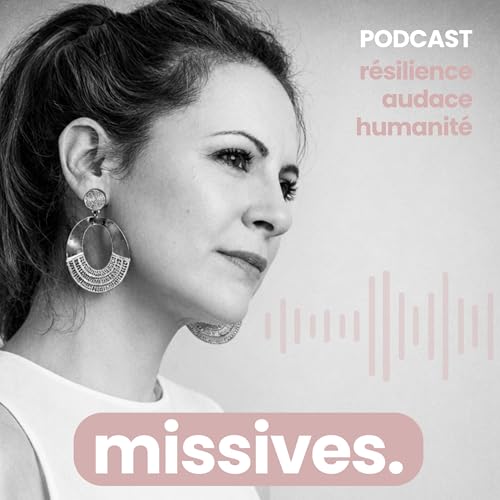 『MISSIVES . Podcast. Ce qui nous relie. Ce qui nous lib&egrave;re. Ce qui nous inspire.』のカバーアート