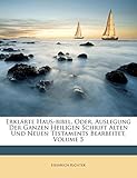  Erklarte Haus-Bibel, Oder, Auslegung Der Ganzen Heiligen Schrift Alten Und Neuen Testaments.