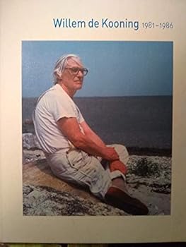 Hardcover Willem De Kooning: 1981-1986 Book