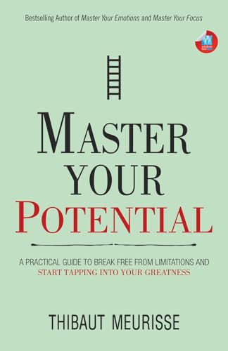 Image of Master Your Potential: A Practical Guide to Break Free from Limitations and Start Tapping Into Your Greatness